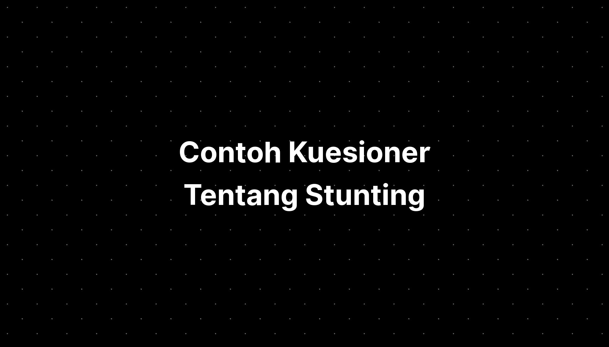 Contoh Kuesioner Tentang Stunting - IMAGESEE